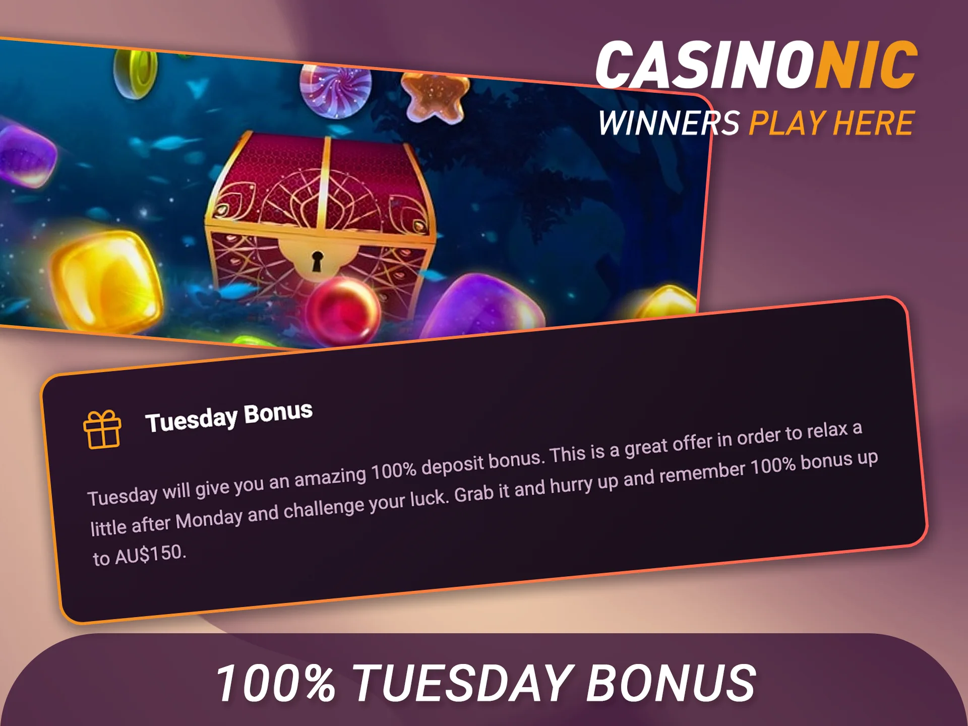 Get a 100% Tuesday bonus to boost your Casinonic balance.